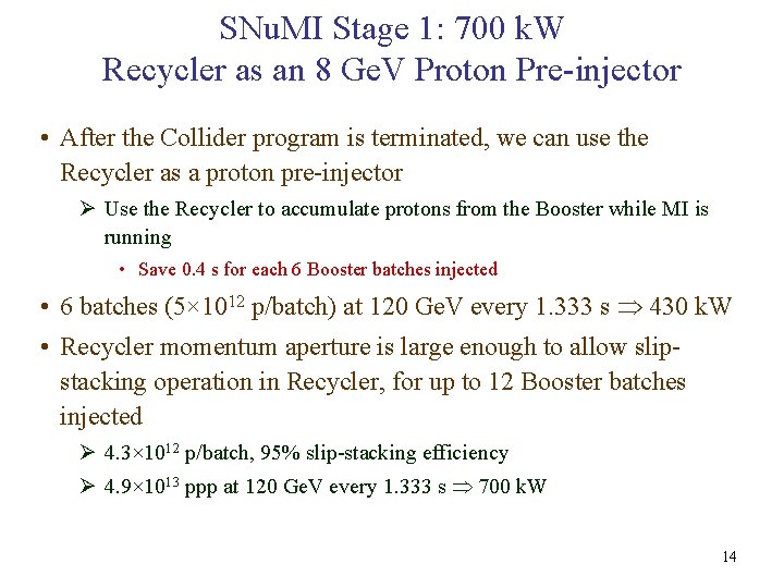 SNu. MI Stage 1: 700 k. W Recycler as an 8 Ge. V Proton