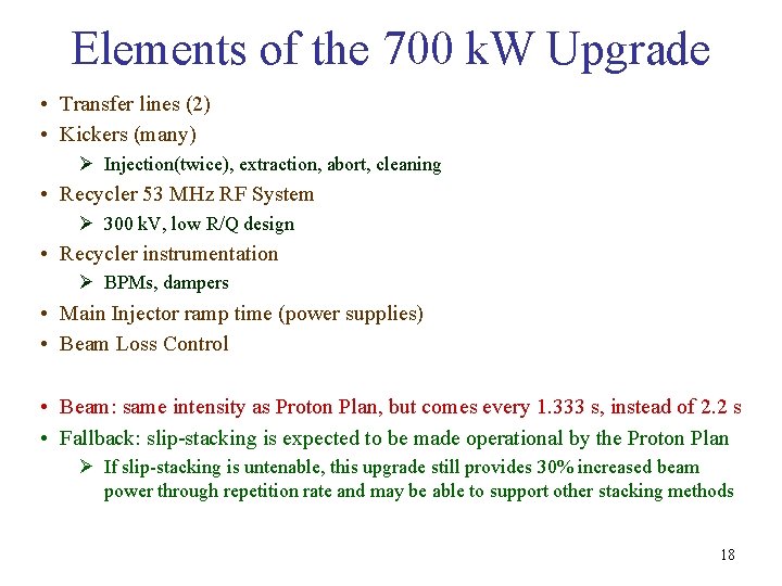 Elements of the 700 k. W Upgrade • Transfer lines (2) • Kickers (many)