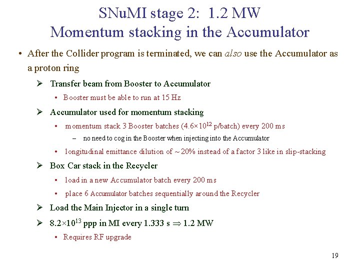 SNu. MI stage 2: 1. 2 MW Momentum stacking in the Accumulator • After