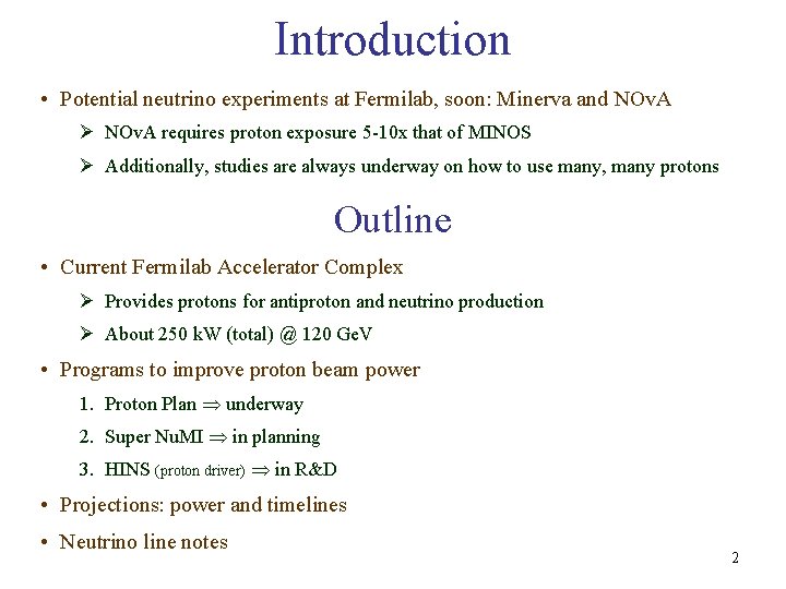 Introduction • Potential neutrino experiments at Fermilab, soon: Minerva and NOv. A Ø NOv.