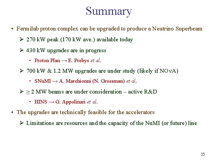 Summary • Fermilab proton complex can be upgraded to produce a Neutrino Superbeam Ø