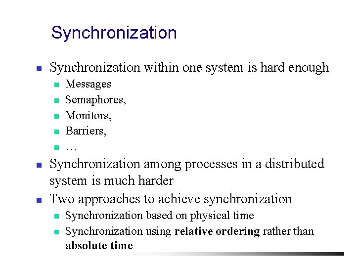 Synchronization n Synchronization within one system is hard enough n n n n Messages