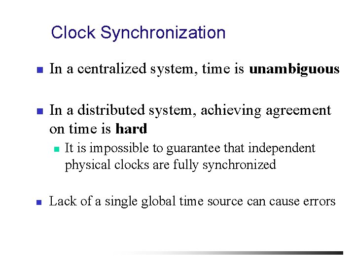 Clock Synchronization n n In a centralized system, time is unambiguous In a distributed