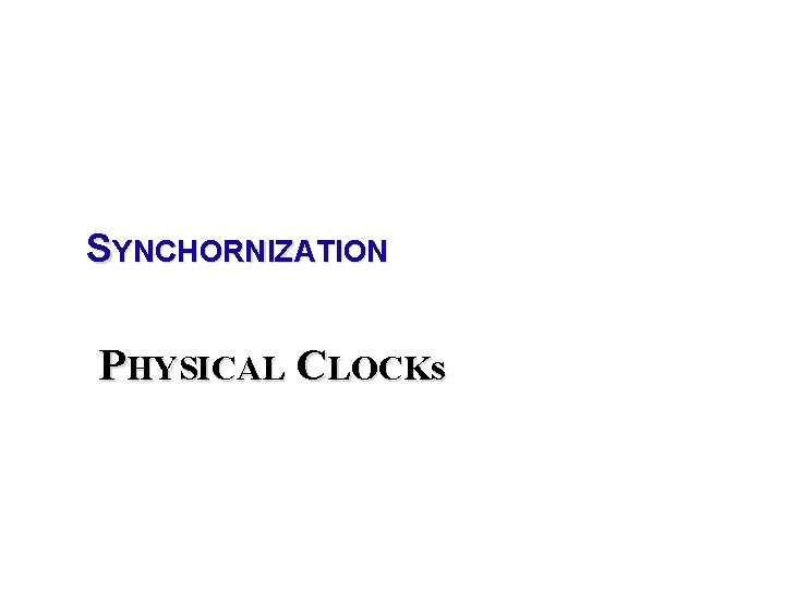 SYNCHORNIZATION PHYSICAL CLOCKs 