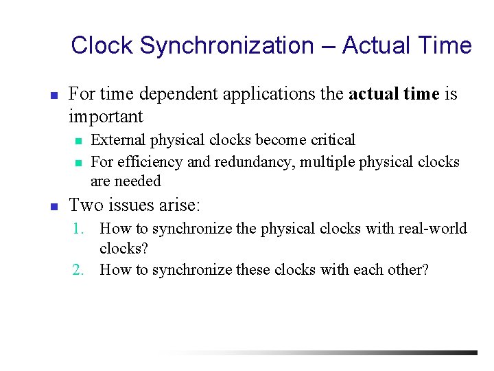 Clock Synchronization – Actual Time n For time dependent applications the actual time is