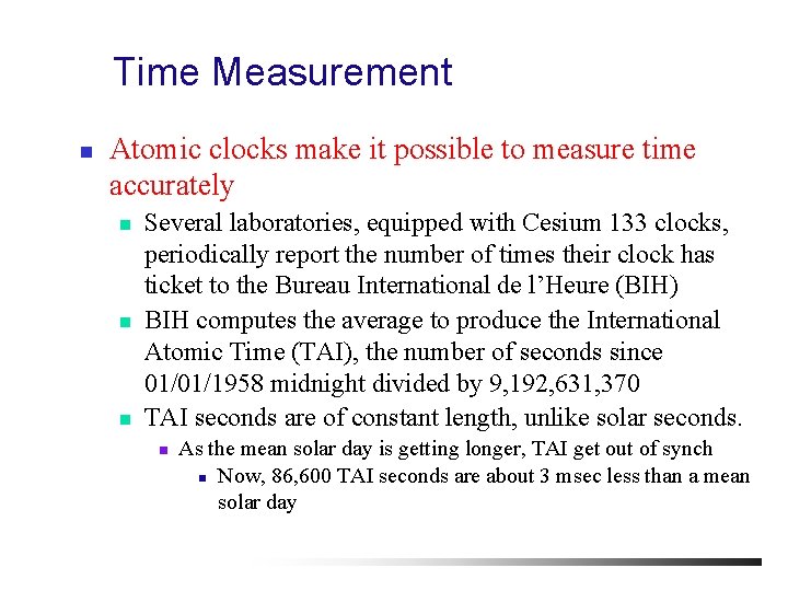 Time Measurement n Atomic clocks make it possible to measure time accurately n n