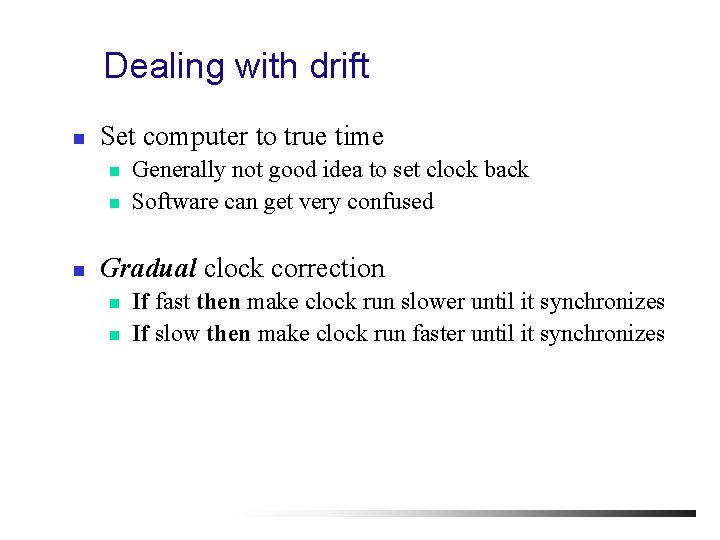 Dealing with drift n Set computer to true time n n n Generally not