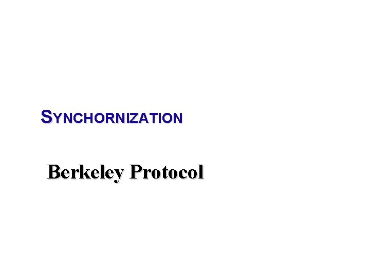 SYNCHORNIZATION Berkeley Protocol 