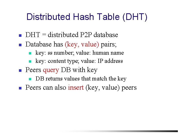 Distributed Hash Table (DHT) n n DHT = distributed P 2 P database Database
