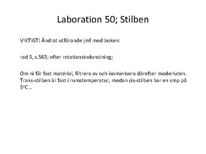 Laboration 50; Stilben VIKTIGT! Ändrat utförande jmf med boken: rad 5, s. 563; efter