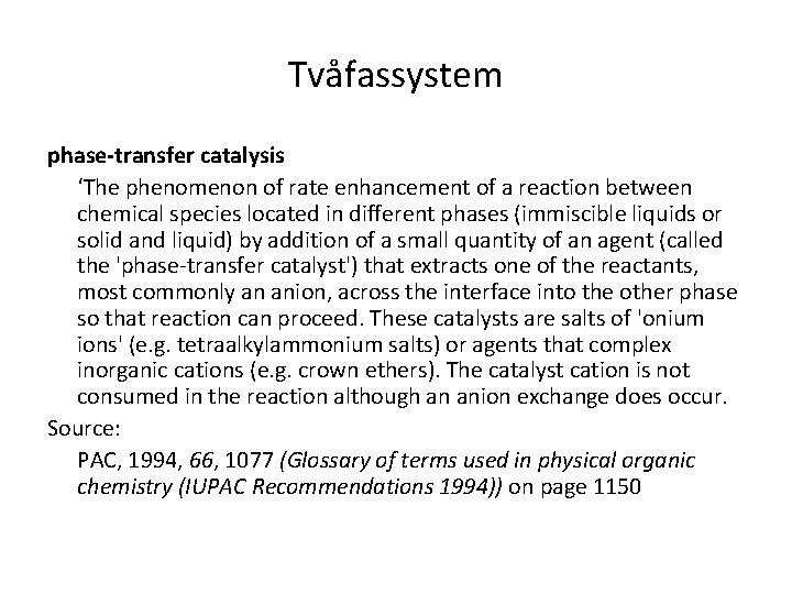 Tvåfassystem phase-transfer catalysis ‘The phenomenon of rate enhancement of a reaction between chemical species