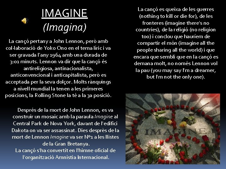 IMAGINE (Imagina) La cançó pertany a John Lennon, però amb col·laboració de Yoko Ono