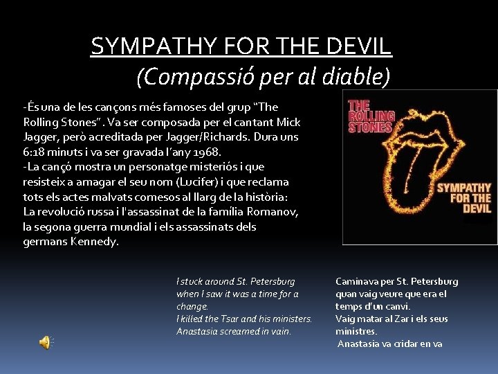 SYMPATHY FOR THE DEVIL (Compassió per al diable) -És una de les cançons més