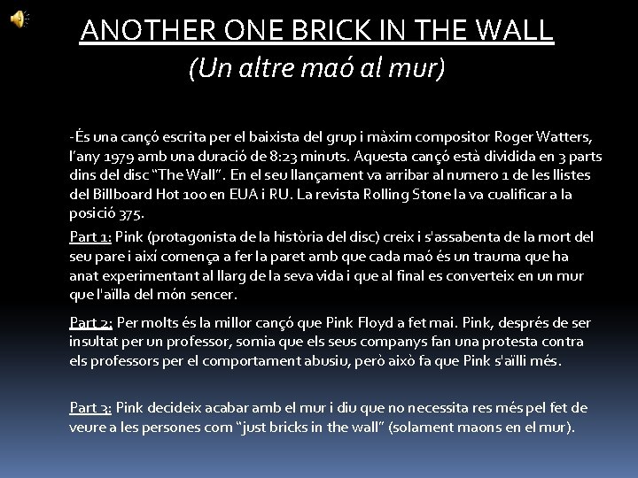 ANOTHER ONE BRICK IN THE WALL (Un altre maó al mur) -És una cançó