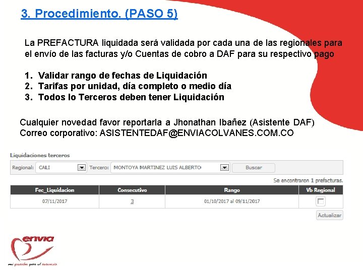 3. Procedimiento. (PASO 5) La PREFACTURA liquidada será validada por cada una de las