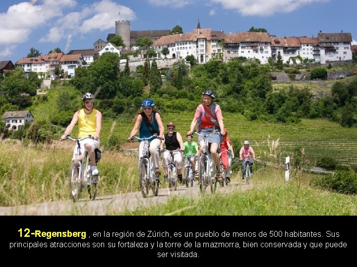 12 -Regensberg , en la región de Zúrich, es un pueblo de menos de