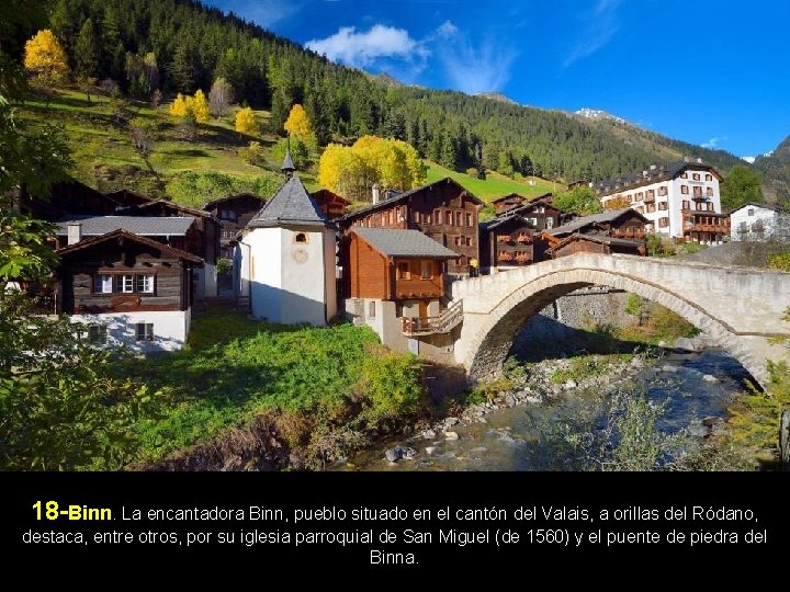 18 -Binn. La encantadora Binn, pueblo situado en el cantón del Valais, a orillas