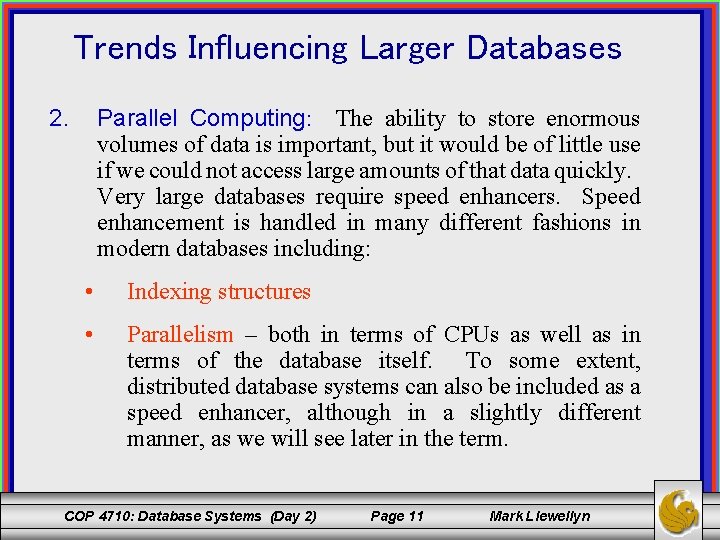 Trends Influencing Larger Databases 2. Parallel Computing: The ability to store enormous volumes of