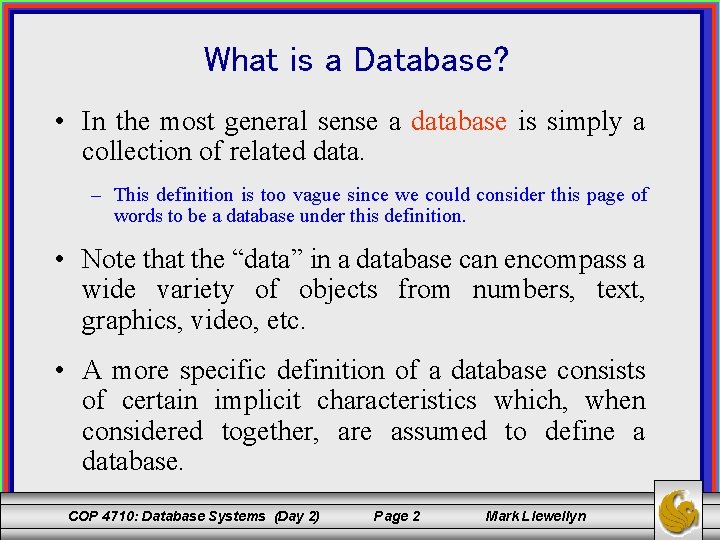 What is a Database? • In the most general sense a database is simply