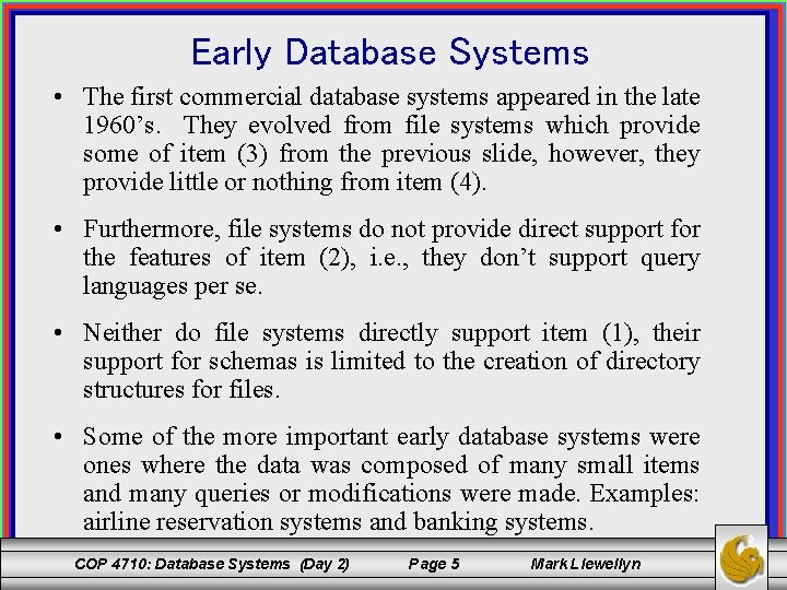Early Database Systems • The first commercial database systems appeared in the late 1960’s.