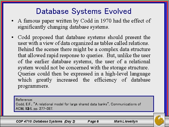 Database Systems Evolved • A famous paper written by Codd in 1970 had the