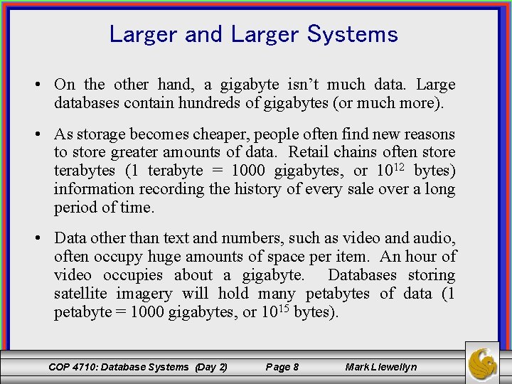 Larger and Larger Systems • On the other hand, a gigabyte isn’t much data.