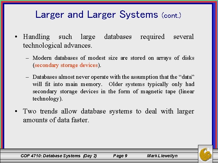 Larger and Larger Systems • Handling such large technological advances. databases (cont. ) required