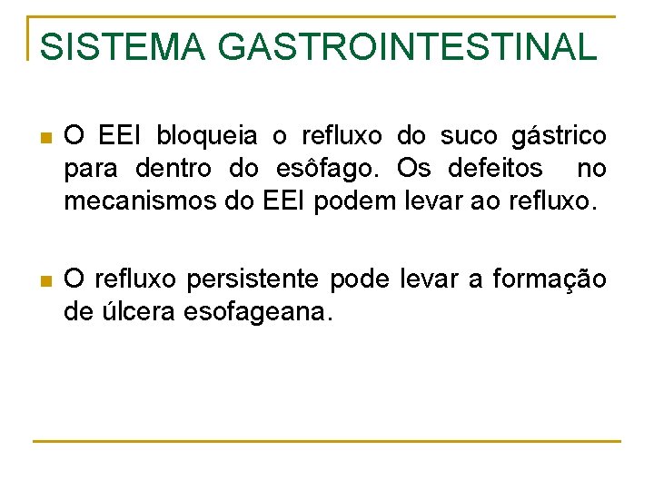 SISTEMA GASTROINTESTINAL n O EEI bloqueia o refluxo do suco gástrico para dentro do