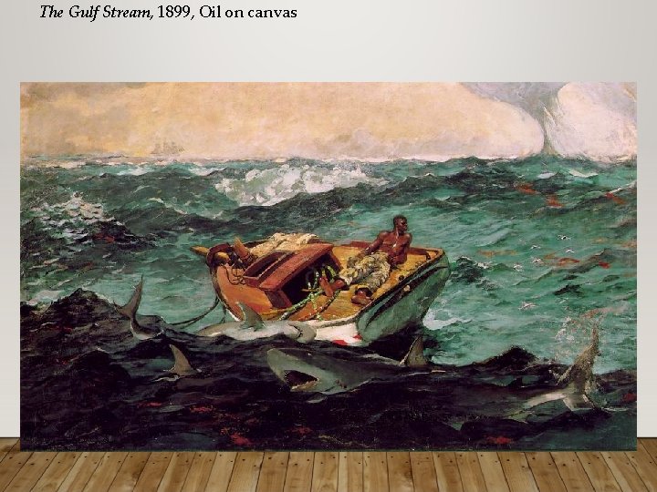 The Gulf Stream, 1899, Oil on canvas 