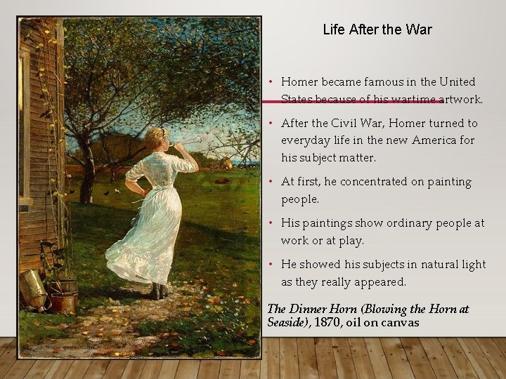 Life After the War • Homer became famous in the United States because of