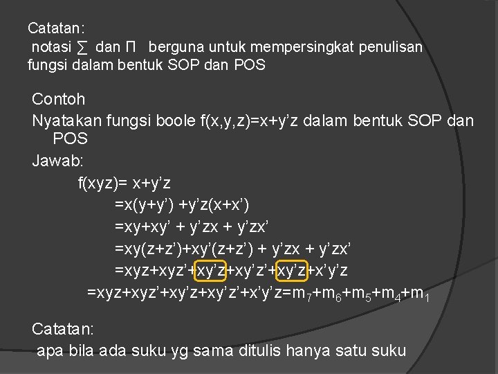 Catatan: notasi ∑ dan Π berguna untuk mempersingkat penulisan fungsi dalam bentuk SOP dan