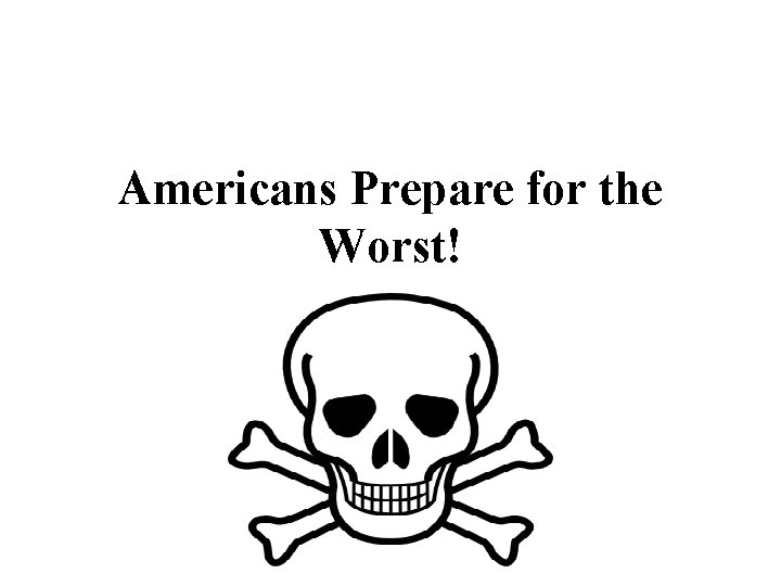 Americans Prepare for the Worst! 