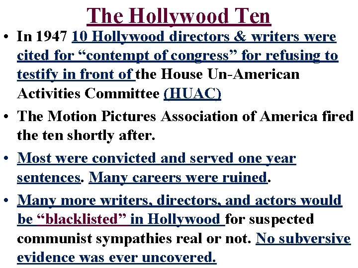 The Hollywood Ten • In 1947 10 Hollywood directors & writers were cited for