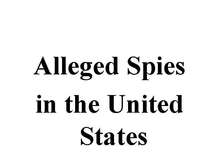 Alleged Spies in the United States 