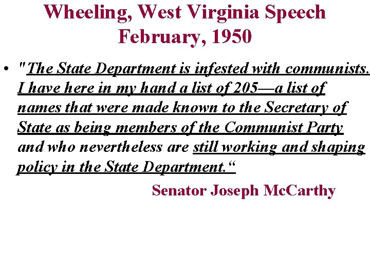 Wheeling, West Virginia Speech February, 1950 • "The State Department is infested with communists.