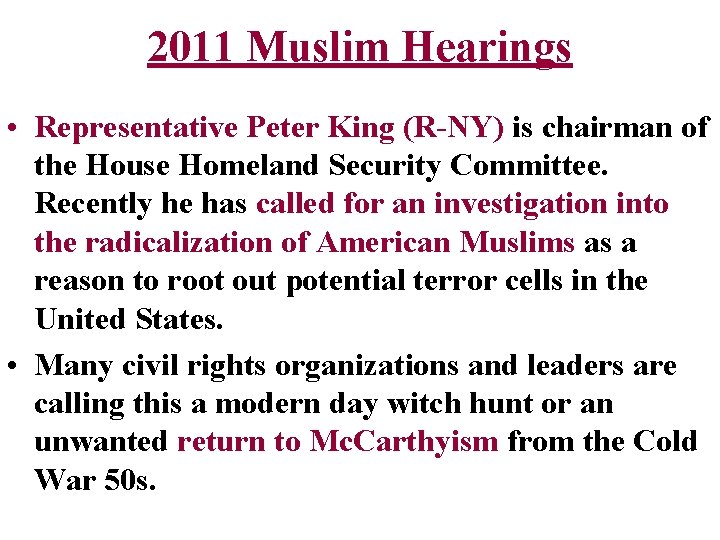 2011 Muslim Hearings • Representative Peter King (R-NY) is chairman of the House Homeland