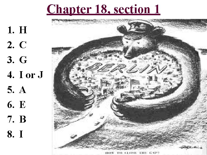 Chapter 18, section 1 1. 2. 3. 4. 5. 6. 7. 8. H C