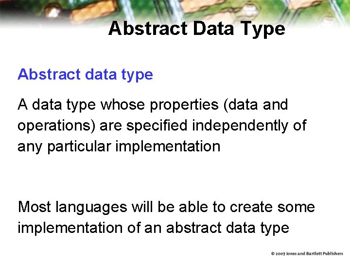 Abstract Data Type Abstract data type A data type whose properties (data and operations) Abstract Data Type Abstract data type A data type whose properties (data and operations)