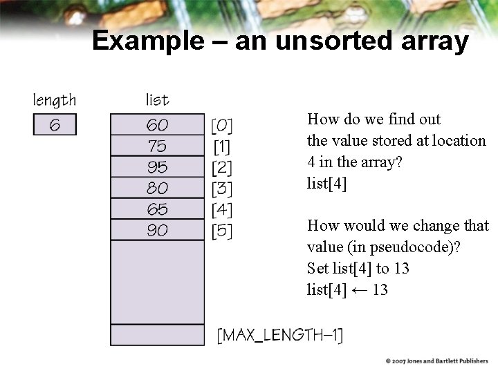 Example – an unsorted array How do we find out the value stored at Example – an unsorted array How do we find out the value stored at
