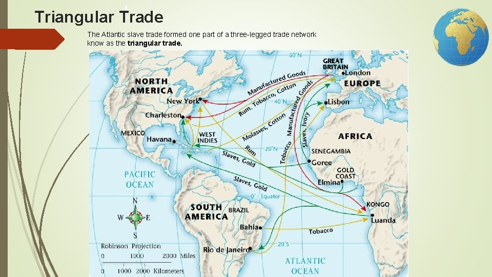 4 Triangular Trade The Atlantic slave trade formed one part of a three-legged trade