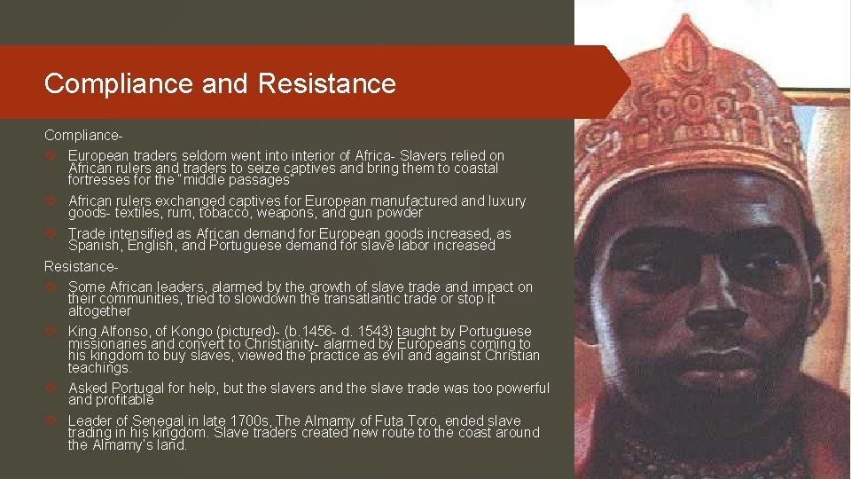 Compliance and Resistance Compliance European traders seldom went into interior of Africa- Slavers relied