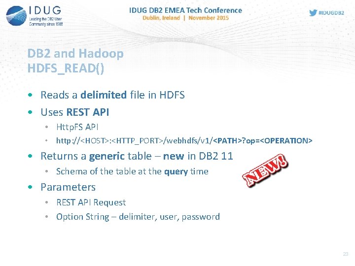 DB 2 and Hadoop HDFS_READ() • Reads a delimited file in HDFS • Uses