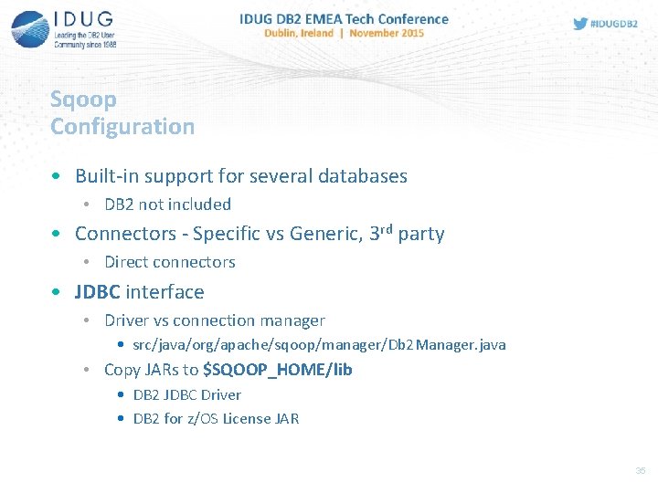 Sqoop Configuration • Built-in support for several databases • DB 2 not included •