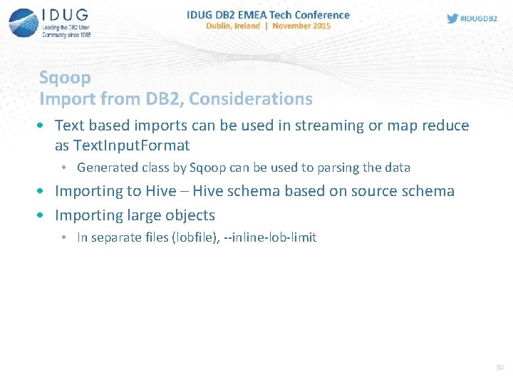 Sqoop Import from DB 2, Considerations • Text based imports can be used in