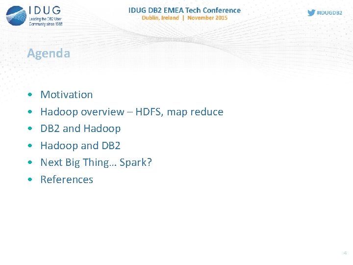 Agenda • • • Motivation Hadoop overview – HDFS, map reduce DB 2 and