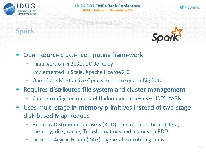Spark • Open source cluster computing framework • Initial version in 2009, UC Berkeley