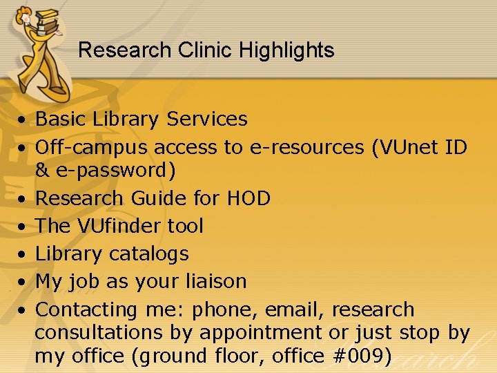 Research Clinic Highlights • Basic Library Services • Off-campus access to e-resources (VUnet ID