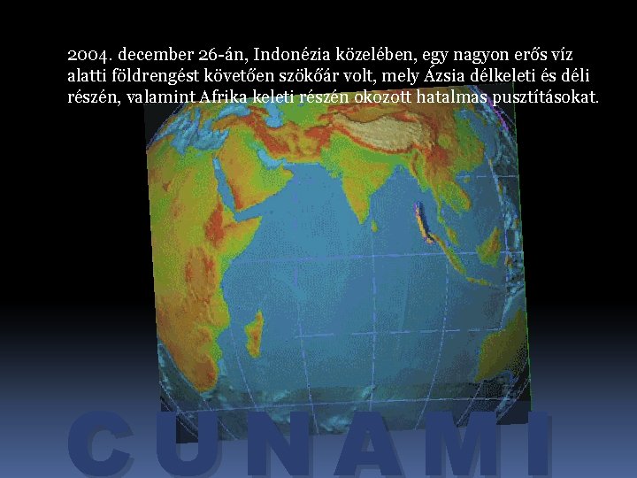 2004. december 26 -án, Indonézia közelében, egy nagyon erős víz alatti földrengést követően szökőár 2004. december 26 -án, Indonézia közelében, egy nagyon erős víz alatti földrengést követően szökőár