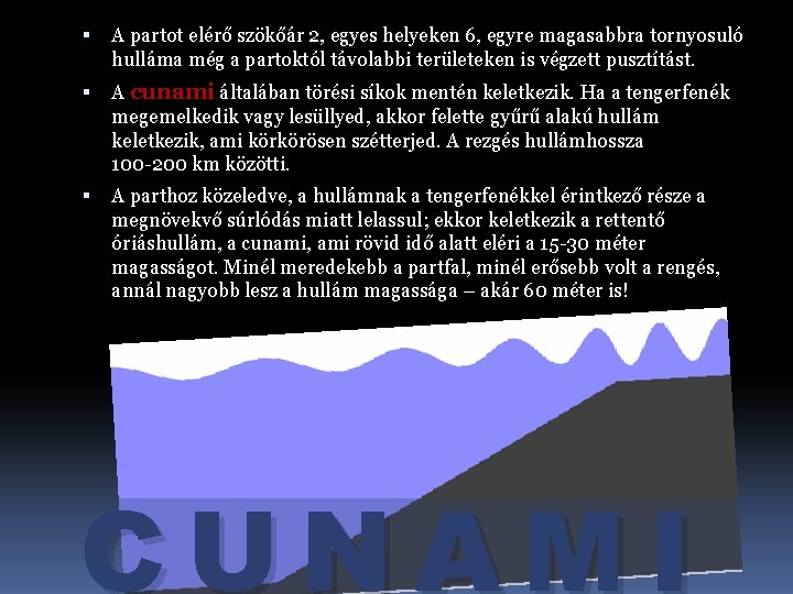 A partot elérő szökőár 2, egyes helyeken 6, egyre magasabbra tornyosuló hulláma még A partot elérő szökőár 2, egyes helyeken 6, egyre magasabbra tornyosuló hulláma még