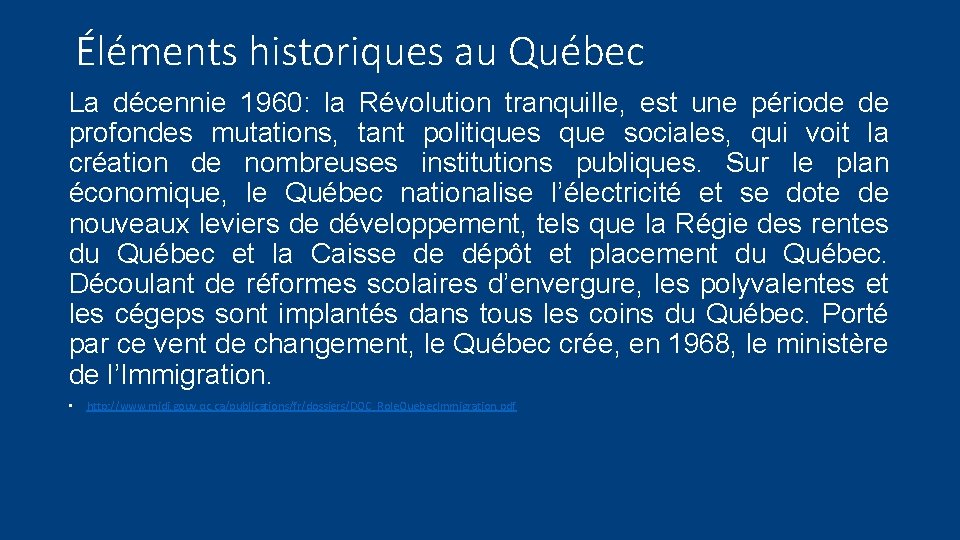 Éléments historiques au Québec La décennie 1960: la Révolution tranquille, est une période de
